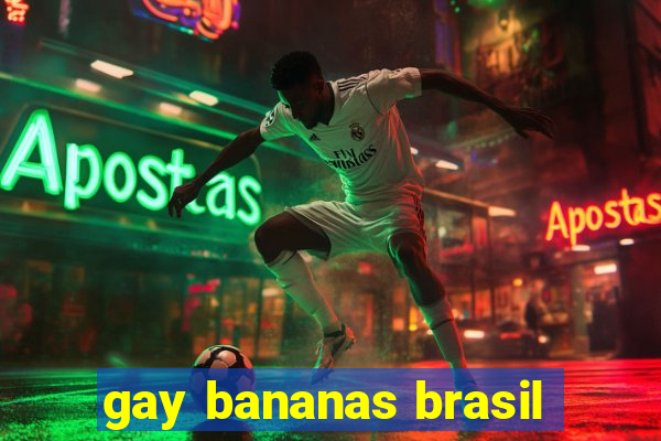 gay bananas brasil